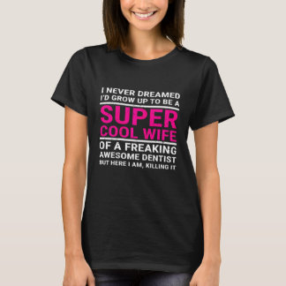私が妻の歯医者デンを夢にすごい見たこクールとのない女性 Tシャツ
