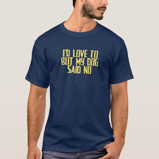 私が嫌おもしろいみな冗談を言うが、犬はNと言った。 Tシャツ (正面)