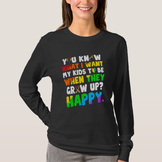 私が子供たちに欲しいものを知ってねHappy Lgbt Humor Tシャツ (正面)