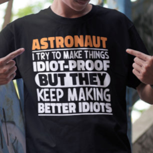 私が宇宙飛行士に物事を馬鹿なおもしろい諺 Tシャツ