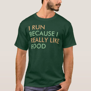 私が実際に食糧発言を好むので走られるI Tシャツ