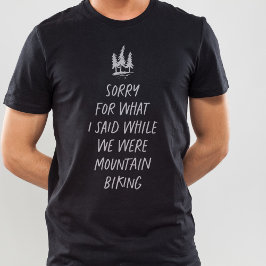 私が山のサイクリングTおもしろい-Shirと言ったことをごめんなさい Tシャツ