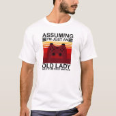 私が年老いた女性だと仮定するのが君の最初だった Tシャツ (正面)