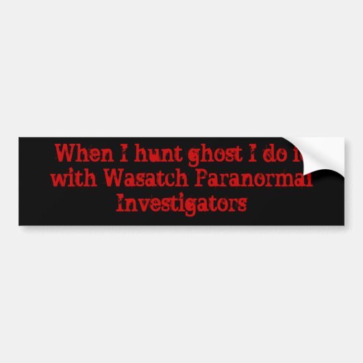 私が幽霊を私捜すときWasatch Paranormとのそれを…して下さい バンパーステッカー (正面)