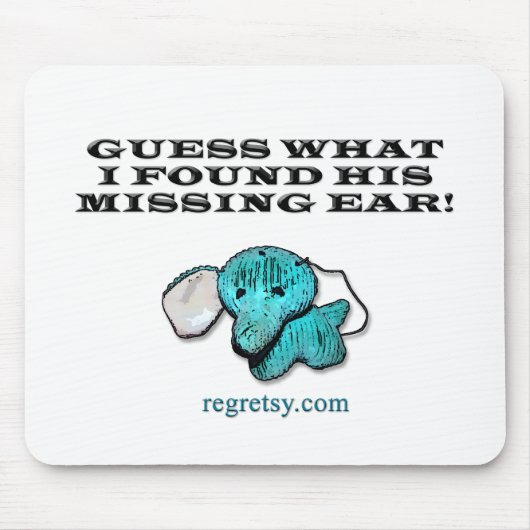 私が彼の行方不明の耳を見つけた何推測! マウスパッド (正面)
