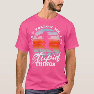 私が後を追愚かなことをするな Tシャツ