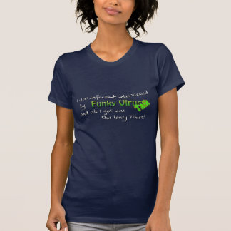私が得たすべてはこのみじめなTシャツでした Tシャツ