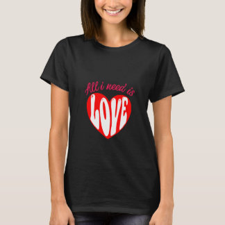 私が必要としているのは愛だけだ Tシャツ