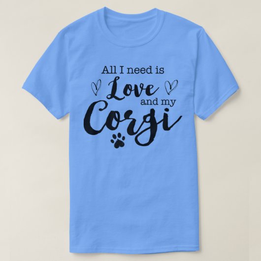 私が必要としているのは愛と私のCorgi-31 Tシャツ (デザイン正面)