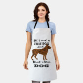 私が必要としているのは、この犬とあの他の犬だけだ エプロン (着用した状態)