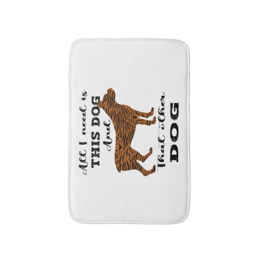 私が必要としているのは、この犬とあの他の犬だけだ バスマット (正面縦)