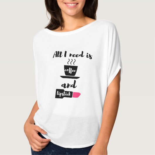 私が必要とするすべてはコーヒーおよび口紅のFlowyのワイシャツです Tシャツ (正面)