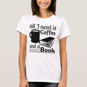 私が必要とするすべてはコーヒーおよび本です Tシャツ