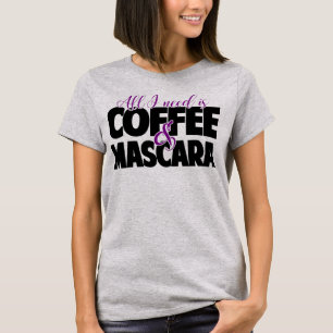 私が必要とするすべてはコーヒー及びマスカラです Tシャツ