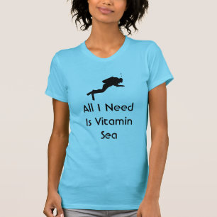 私が必要とするスキューバはすべてビタミンの海です Tシャツ