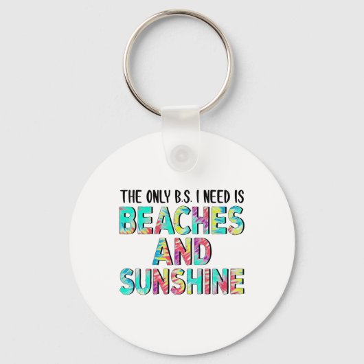 私が必要とする唯一のBsはビーチと太陽 キーホルダー (正面)