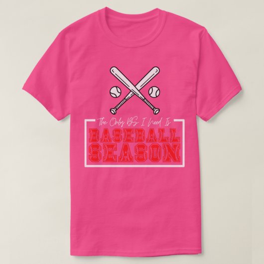 私が必要とする唯一のBSは野球シーズン14 Tシャツ (デザイン正面)