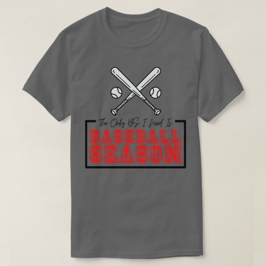 私が必要とする唯一のBSは野球シーズン25 Tシャツ (デザイン正面)