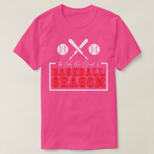 私が必要とする唯一のBSは野球シーズン32 Tシャツ (デザイン正面)