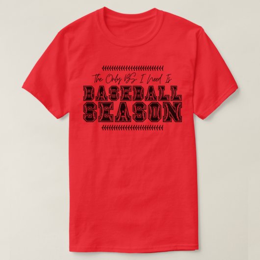 私が必要とする唯一のBSは野球シーズン46 Tシャツ (デザイン正面)