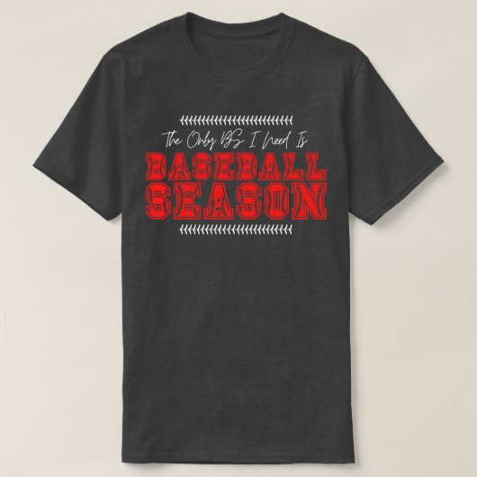 私が必要とする唯一のBSは野球シーズン50 Tシャツ (デザイン正面)