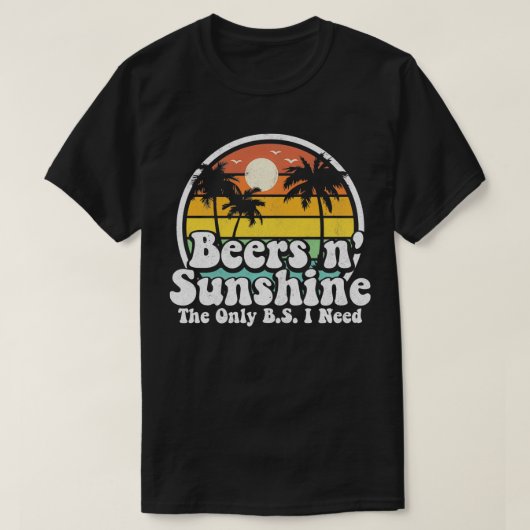 私が必要とする唯一のBSビールとサンシャインレトロBea Tシャツ (デザイン正面)
