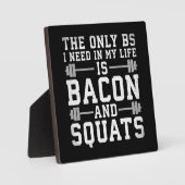私が必要とする唯一のBSベーコンとスクアット – ジおもしろいム フォトプラーク (正面)