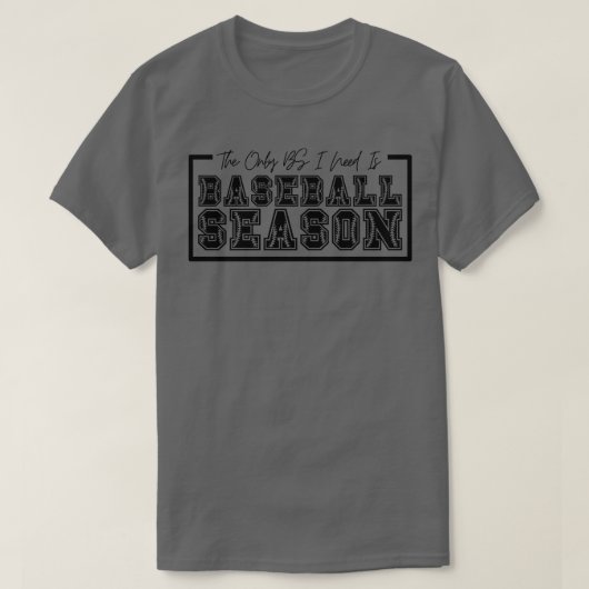 私が必要とする唯一のBS野球シーズン4 Tシャツ (デザイン正面)