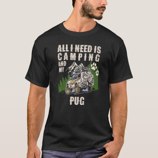 私が必要なのはキャンプと私のPUGキャンピングドッグだけ Tシャツ (正面)