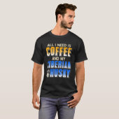 私が必要なのはコーヒーだけだ Tシャツ (正面フル)