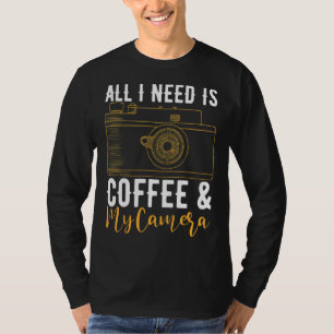 私が必要なのはコーヒーとカメラカメラマンのPh Tシャツ