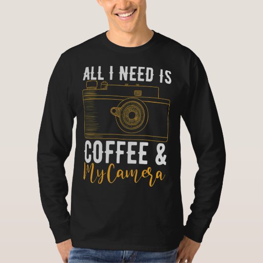 私が必要なのはコーヒーとカメラカメラマンのPh Tシャツ (正面)
