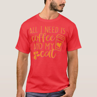 私が必要なのはコーヒーと猫だけだ Tシャツ