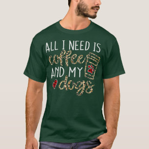 私が必要なのはコーヒーと私の犬のおもしろい犬ママCoff Tシャツ