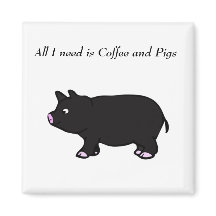 私が必要なのはコーヒーと豚、ブラックピッグマグネット