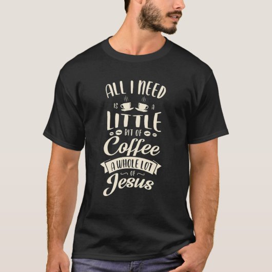 私が必要なのはコーヒーの少し全体が多い Tシャツ (正面)