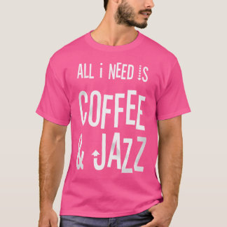 私が必要なのはコーヒージャズだけだ – ヴィンテージコーヒージャズT Tシャツ