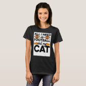 私が必要なのはサッカーと私の猫ペット動物の猫だけだ Tシャツ (正面フル)