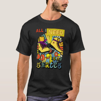 私が必要なのはスケートだ Tシャツ