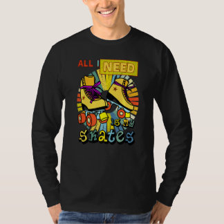 私が必要なのはスケートだ Tシャツ
