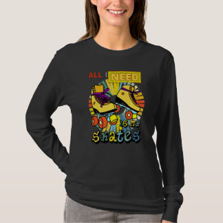 私が必要なのはスケートだ Tシャツ