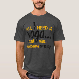 私が必要なのはヨガだけだ Tシャツ