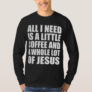 私が必要なのは少しコーヒーとJの全体である Tシャツ