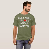 私が必要なのは愛とハムスター Tシャツ (正面フル)
