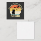 私が必要なのは愛とパソ・ダブル・ダンスのギフトだけだ スクエア名刺 (正面/裏面)