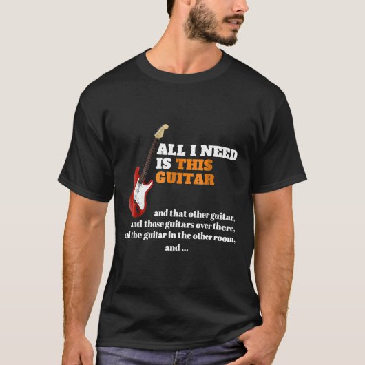 私が必要なのは、このギターギターコレクターだけだ Tシャツ (正面)