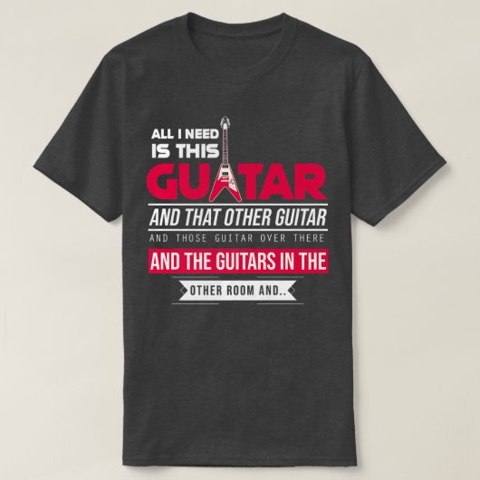 私が必要なのは、このギター、ギタリストの音楽愛好家Bだけだ Tシャツ (デザイン正面)
