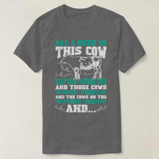 私が必要なのは、この牛動物愛好家農業ランシュ Tシャツ (デザイン正面)