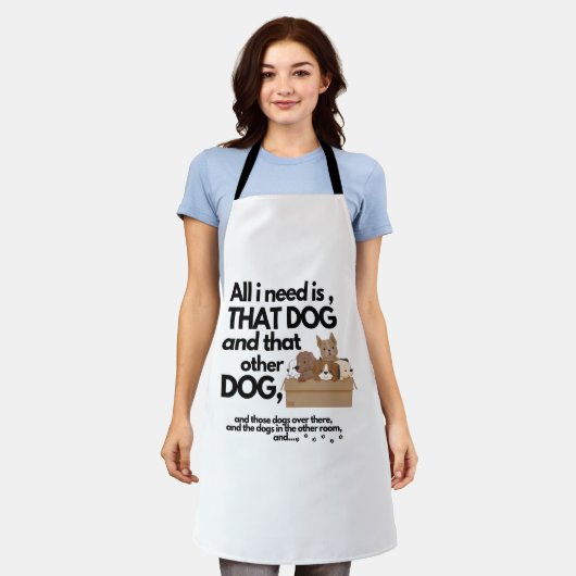 私が必要なのは、この犬と他の犬だけだ エプロン (着用した状態)