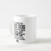 私が必要なのは、この犬と他の犬とそれらである コーヒーマグカップ (正面左)
